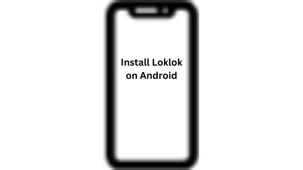 Install loklok on android